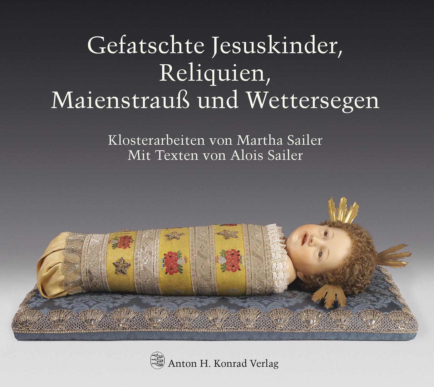 Cover: 9783874375511 | Gefatschte Jesuskinder, Reliquien, Maienstrauß und Wettersegen | Buch