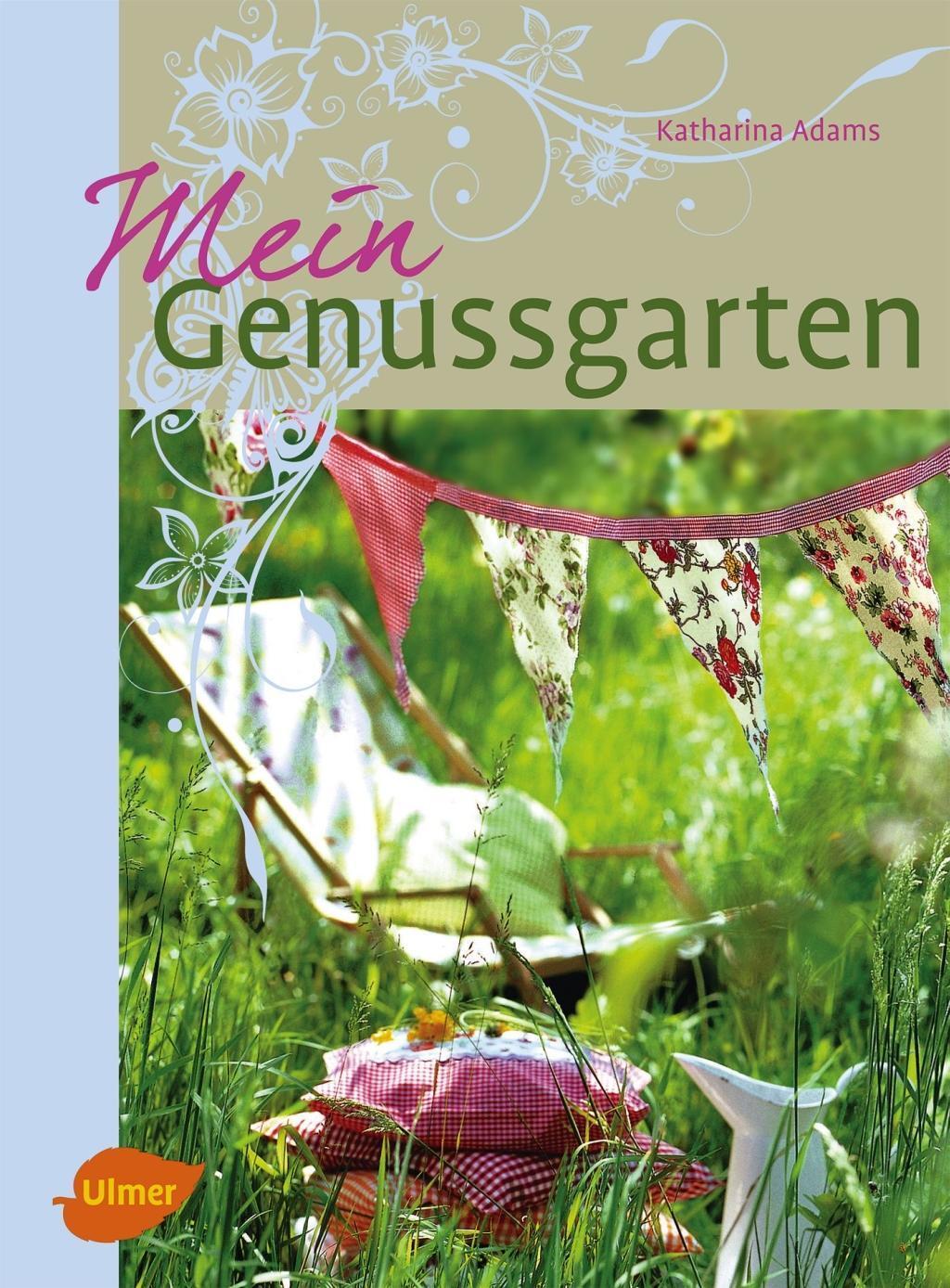 Cover: 9783800177790 | Mein Genussgarten | Katharina Adams | Buch | 158 S. | Deutsch | 2013