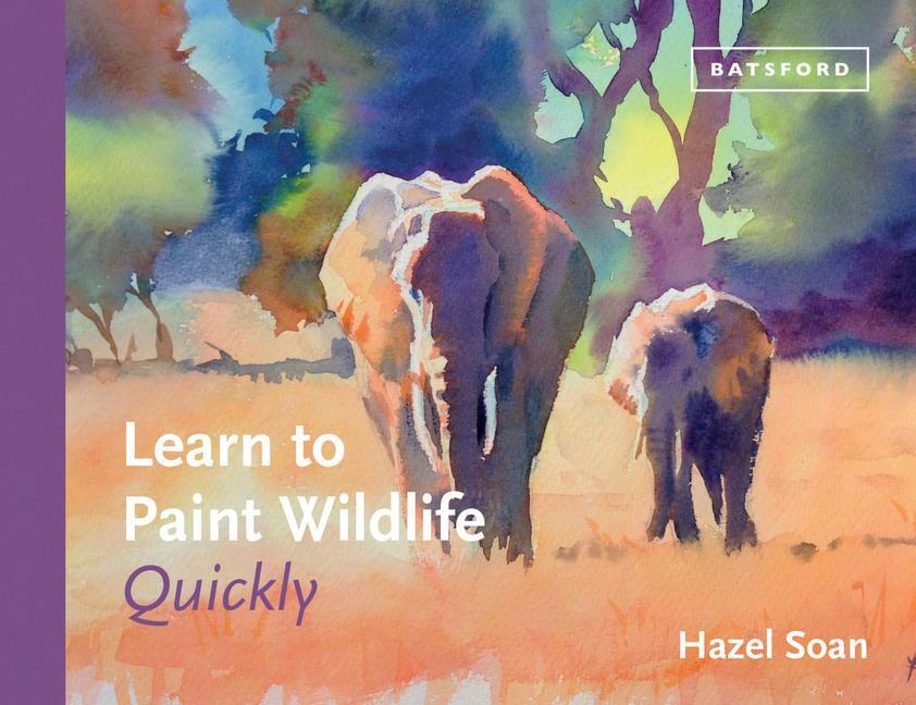 Cover: 9781849947268 | Learn to Paint Wildlife Quickly | Hazel Soan | Buch | Gebunden | 2023