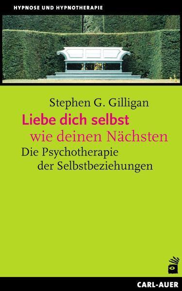 Cover: 9783896704498 | Liebe dich selbst wie deinen Nächsten | Stephen G. Gilligan | Buch