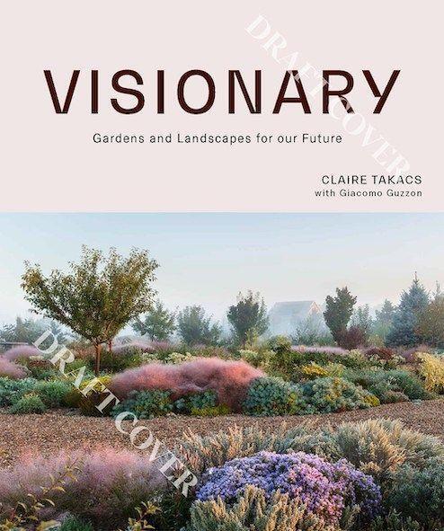 Cover: 9781743797624 | Visionary | Gardens and Landscapes for our Future | Claire Takacs