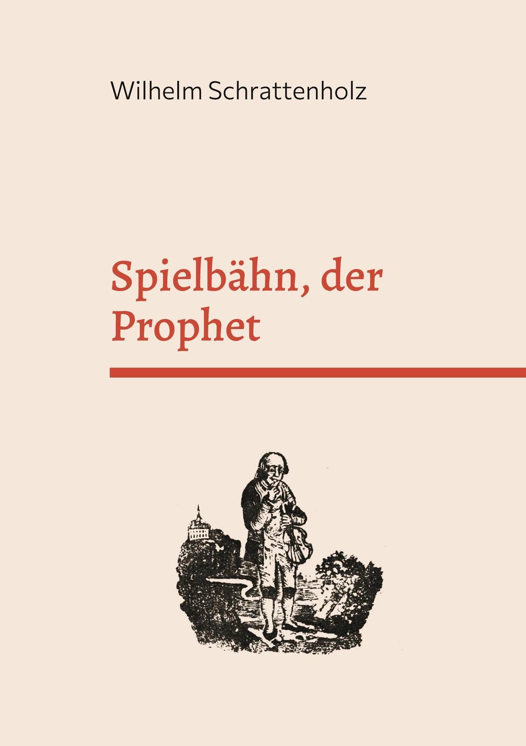Cover: 9783755777496 | Spielbähn, der Prophet | Wilhelm Schrattenholz | Taschenbuch