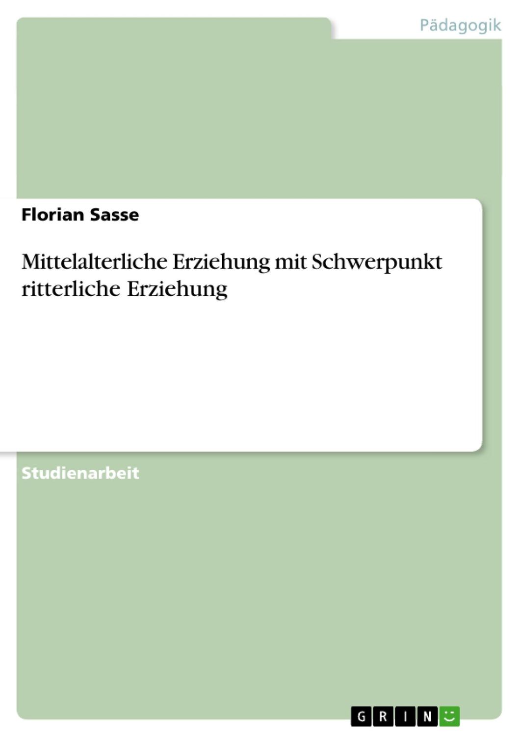 Cover: 9783638655651 | Mittelalterliche Erziehung mit Schwerpunkt ritterliche Erziehung