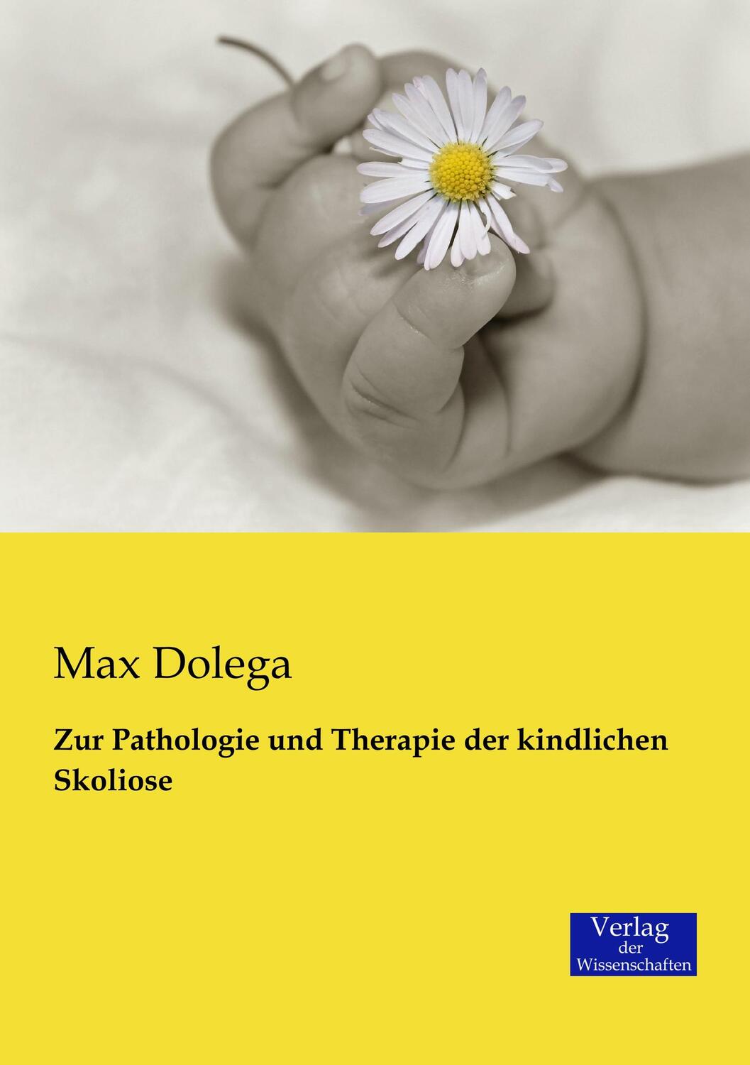 Cover: 9783957004611 | Zur Pathologie und Therapie der kindlichen Skoliose | Max Dolega