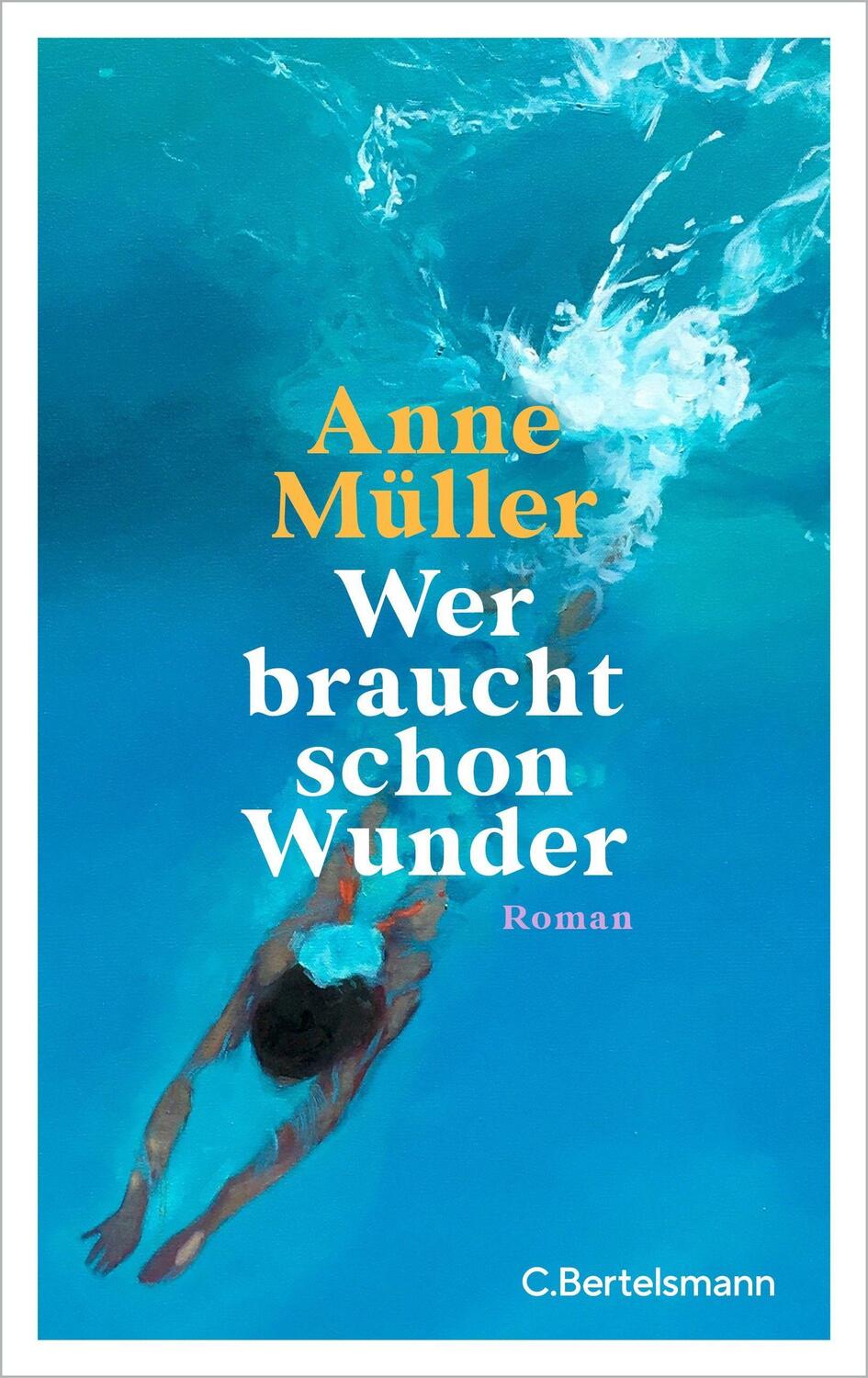 Cover: 9783570105115 | Wer braucht schon Wunder | Roman | Anne Müller | Buch | Deutsch | 2023