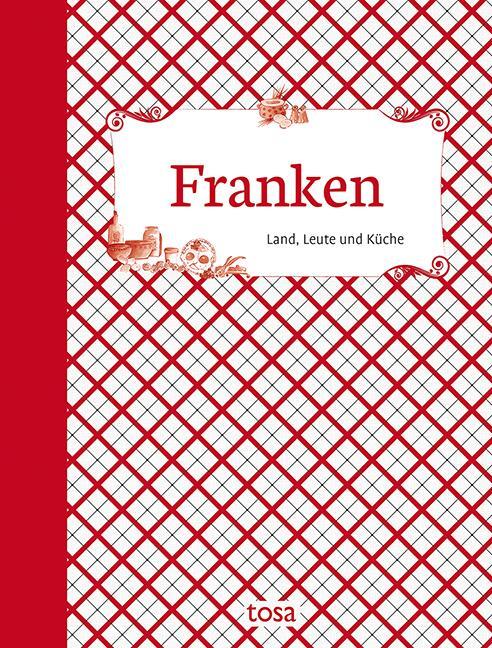 Cover: 9783863138417 | Franken | Land, Leute und Küche | Helga-Maria Leicht (u. a.) | Buch