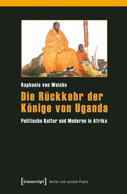 Cover: 9783837623840 | Die Rückkehr der Könige von Uganda | Raphaela von Weichs | Taschenbuch