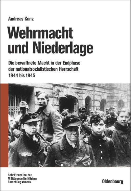 Cover: 9783486583885 | Wehrmacht und Niederlage | Andreas Kunz | Buch | Oldenbourg
