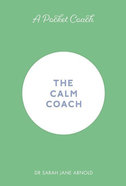 Cover: 9781782439158 | The Calm Coach | Sarah Jane Arnold | Buch | Pocket Coach | Englisch