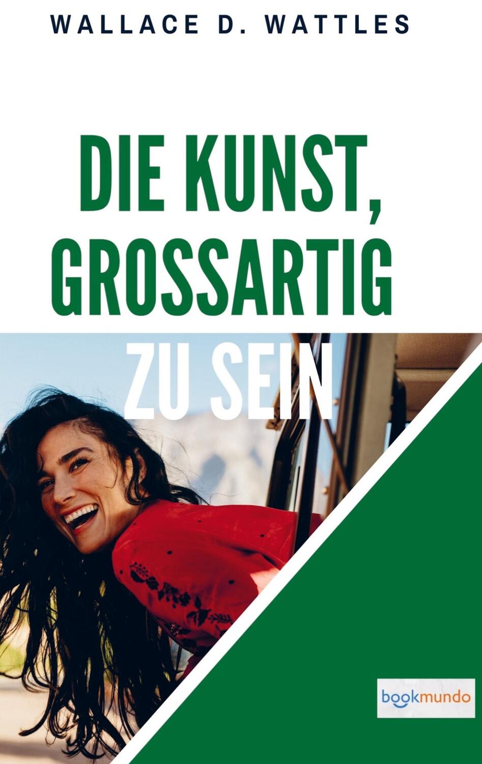 Cover: 9789403616544 | Die Kunst, großartig zu sein | Wallace D. Wattles | Taschenbuch | 2024