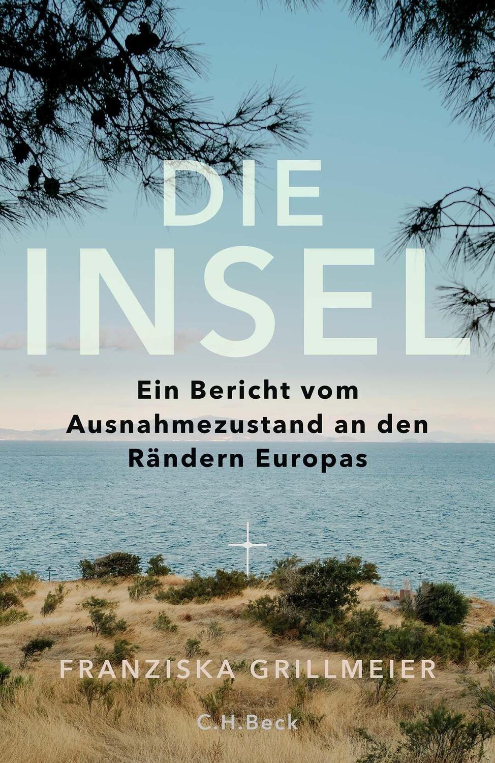 Cover: 9783406799389 | Die Insel | Ein Bericht vom Ausnahmezustand an den Rändern Europas