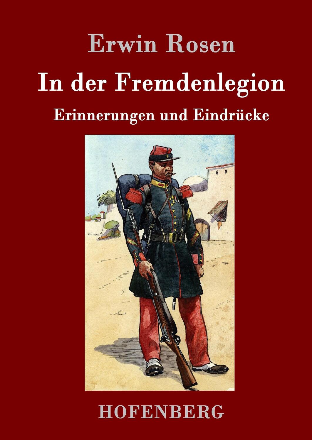 Cover: 9783861995371 | In der Fremdenlegion | Erinnerungen und Eindrücke | Erwin Rosen | Buch