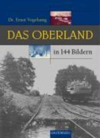 Cover: 9783800330157 | Das Oberland in 144 Bildern | Ernst Vogelsang | Buch | Deutsch | 2002