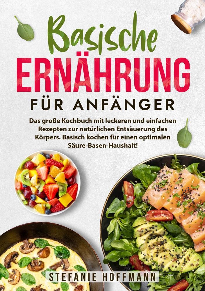 Cover: 9783757972486 | Basische Ernährung für Anfänger | Stefanie Hoffmann | Taschenbuch