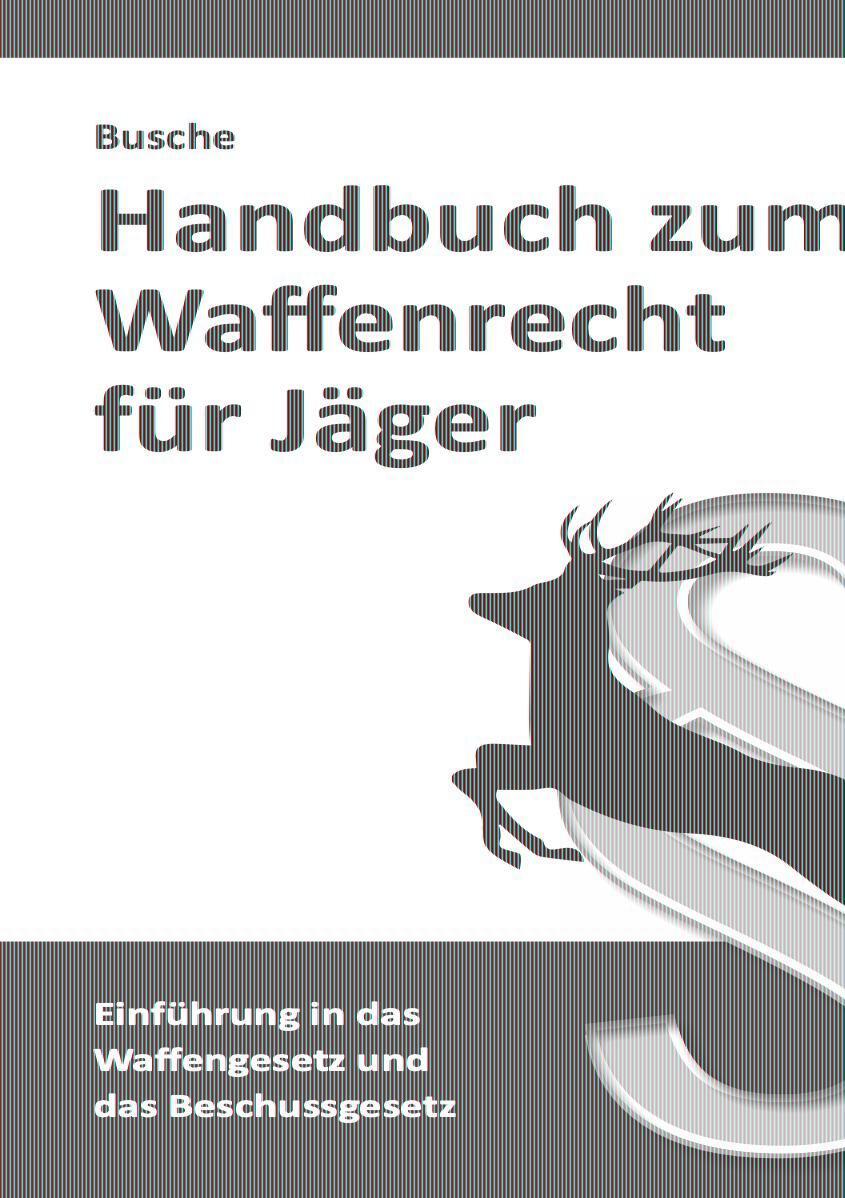 Cover: 9783963940514 | Handbuch zum Waffenrecht für Jäger | André Busche | Taschenbuch | 2023