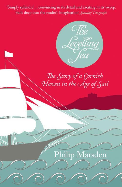 Cover: 9780007174546 | The Levelling Sea | The Story of a Cornish Haven and the Age of Sail