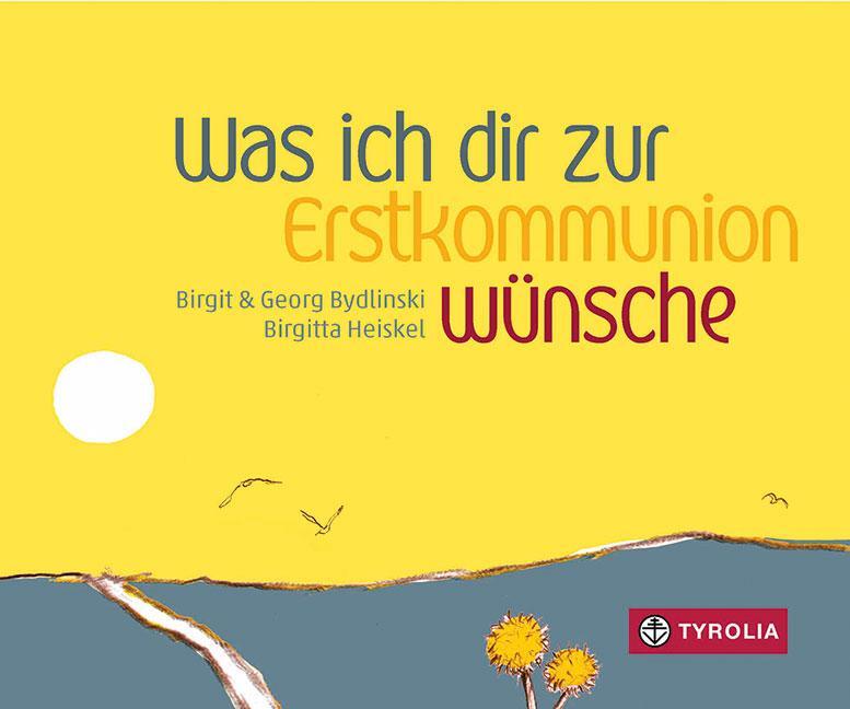 Cover: 9783702237288 | Was ich dir zur Erstkommunion wünsche | Birgit Bydlinski (u. a.)