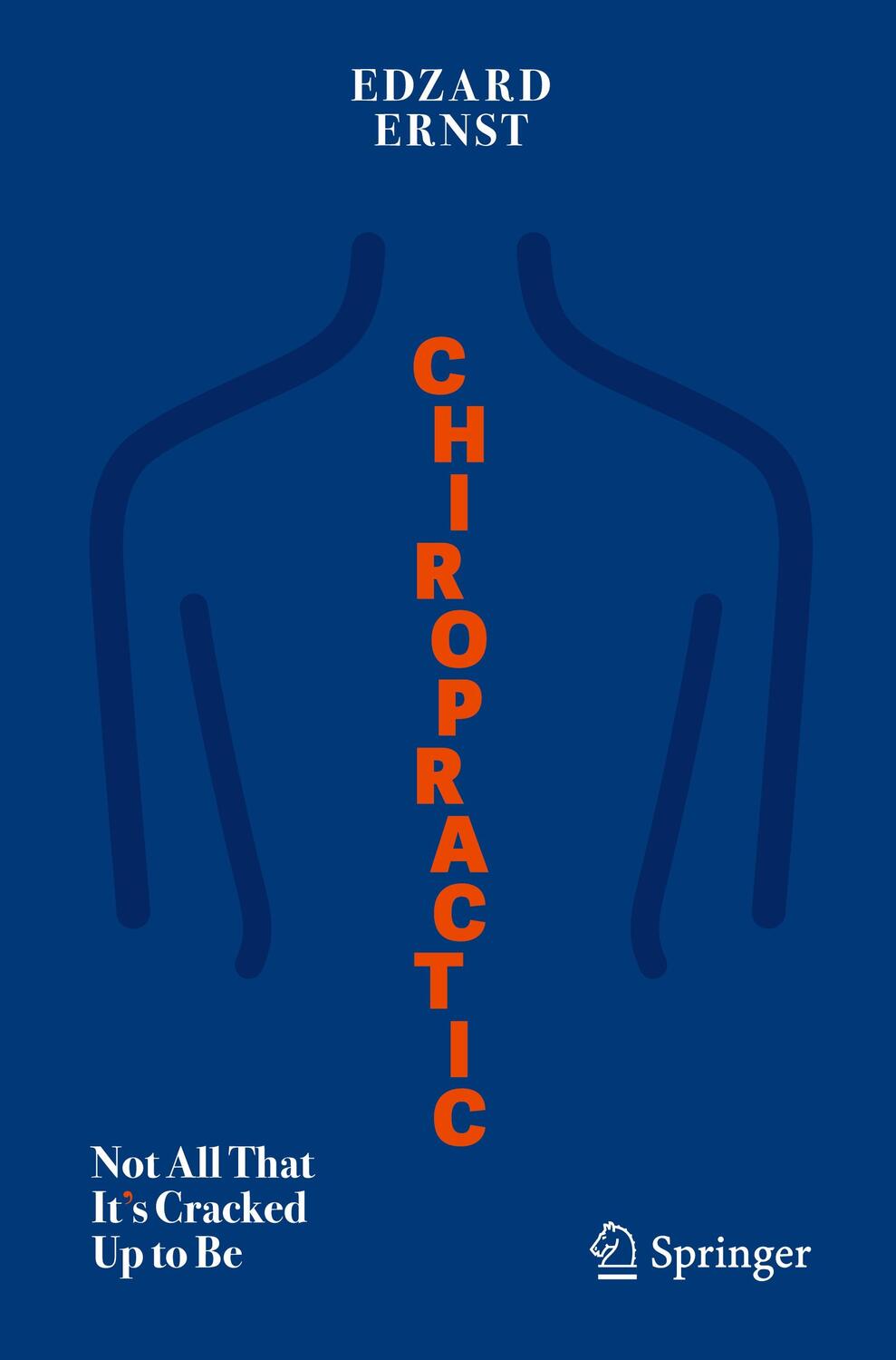 Cover: 9783030531171 | Chiropractic | Not All That It's Cracked Up to Be | Edzard Ernst | VII