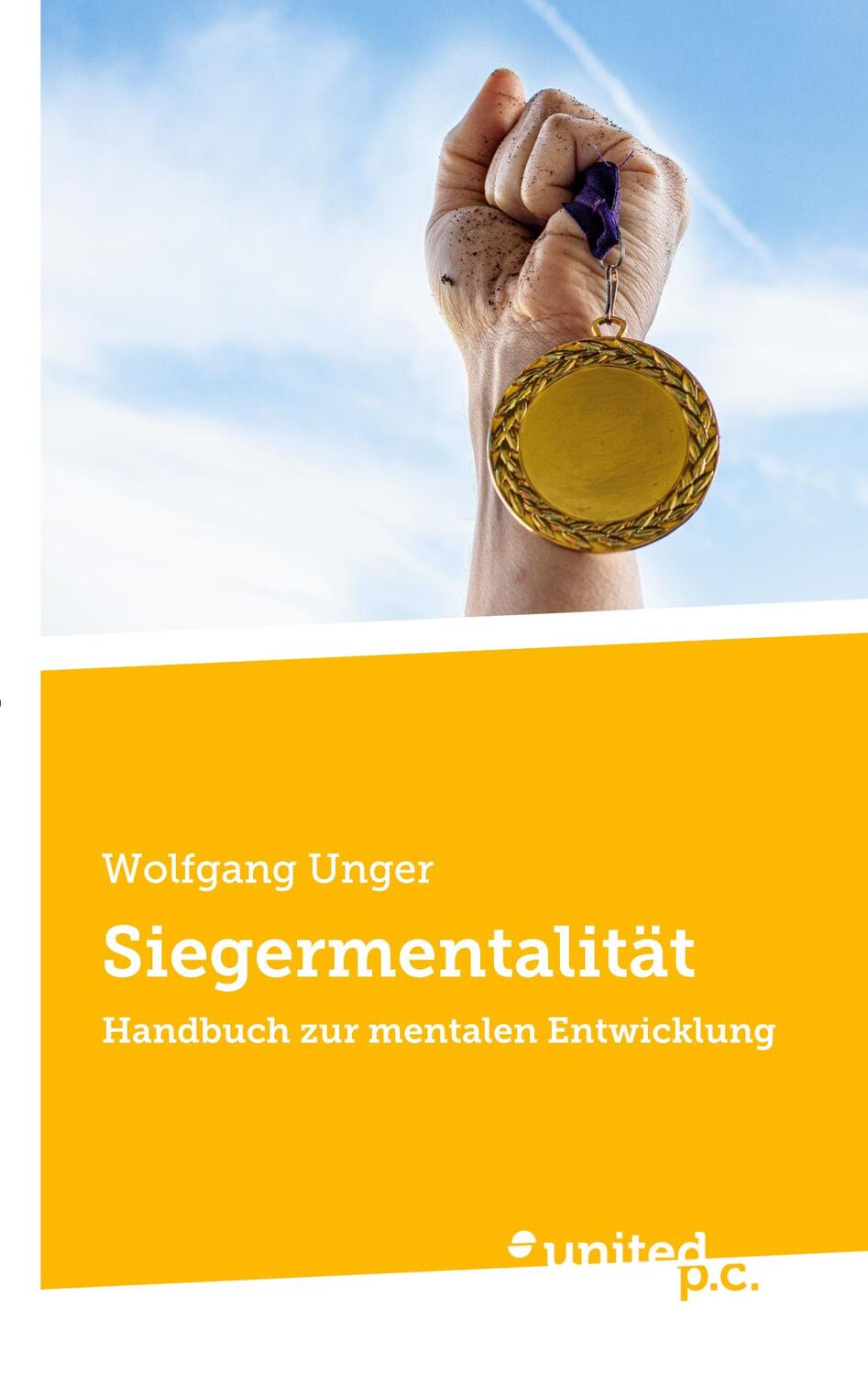 Cover: 9783710349812 | Siegermentalität | Handbuch zur mentalen Entwicklung | Wolfgang Unger