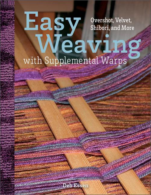 Cover: 9780764364709 | Easy Weaving with Supplemental Warps: Overshot, Velvet, Shibori,...