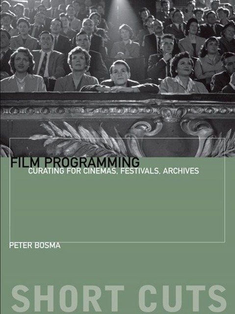 Cover: 9780231174596 | Film Programming | Curating for Cinemas, Festivals, Archives | Bosma