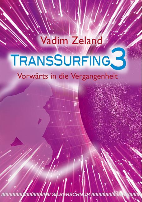 Cover: 9783898452533 | Transsurfing 3 | Vorwärts in die Vergangenheit | Vadim Zeland | Buch
