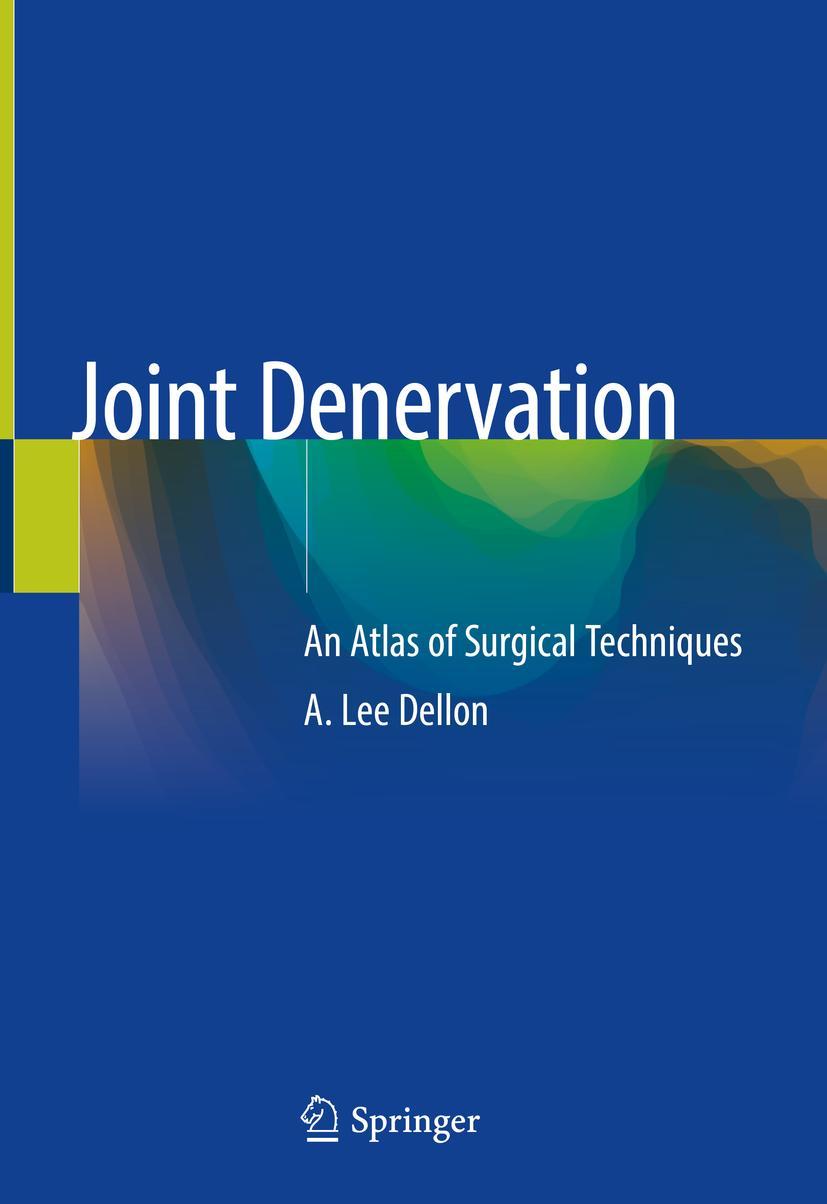 Cover: 9783030055370 | Joint Denervation | An Atlas of Surgical Techniques | A. Lee Dellon