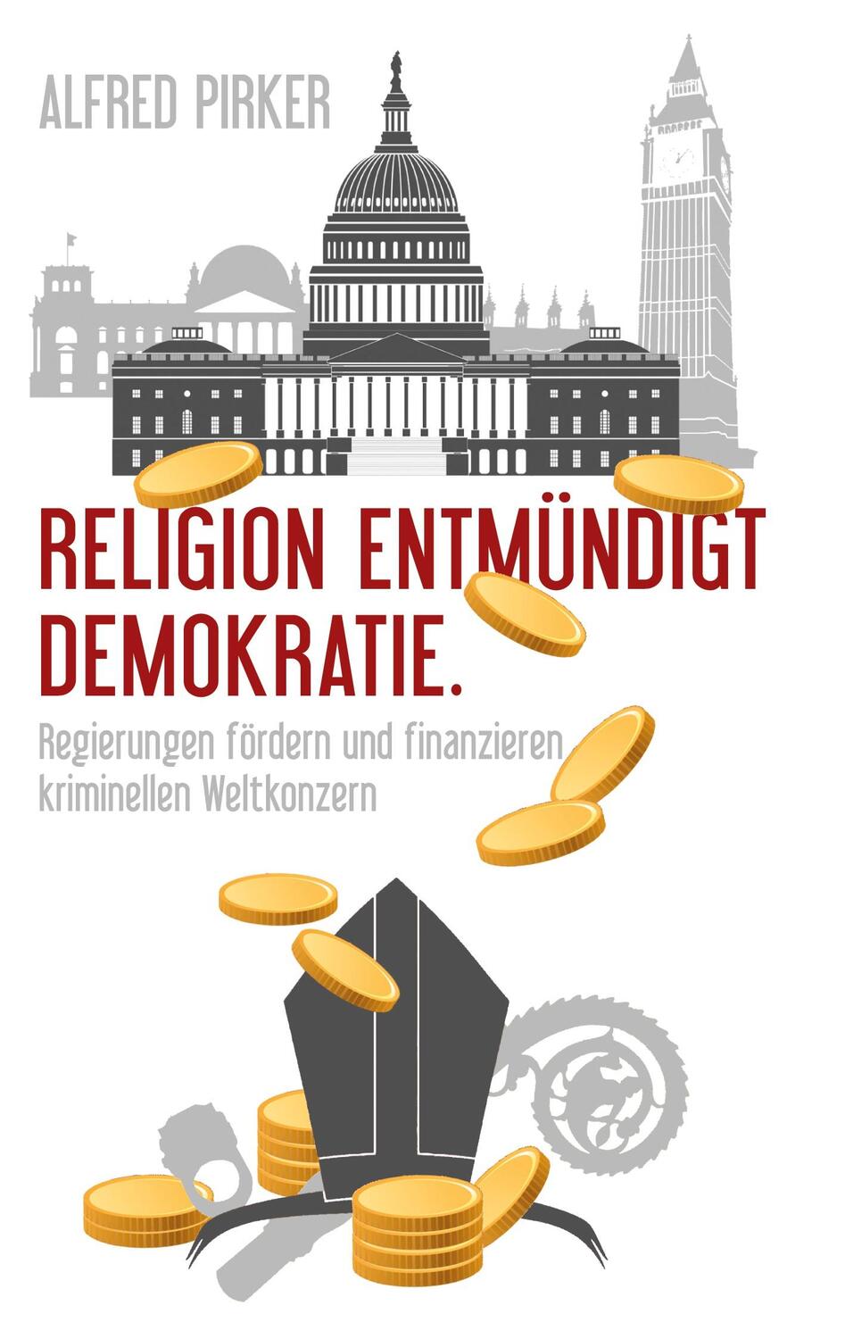 Cover: 9783756831272 | Religion entmündigt Demokratie | Alfred Pirker | Taschenbuch | 328 S.