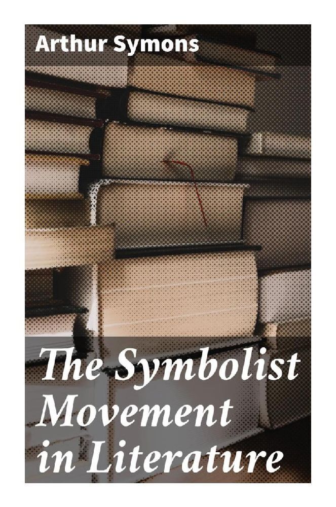 Cover: 9788027296194 | The Symbolist Movement in Literature | Arthur Symons | Taschenbuch