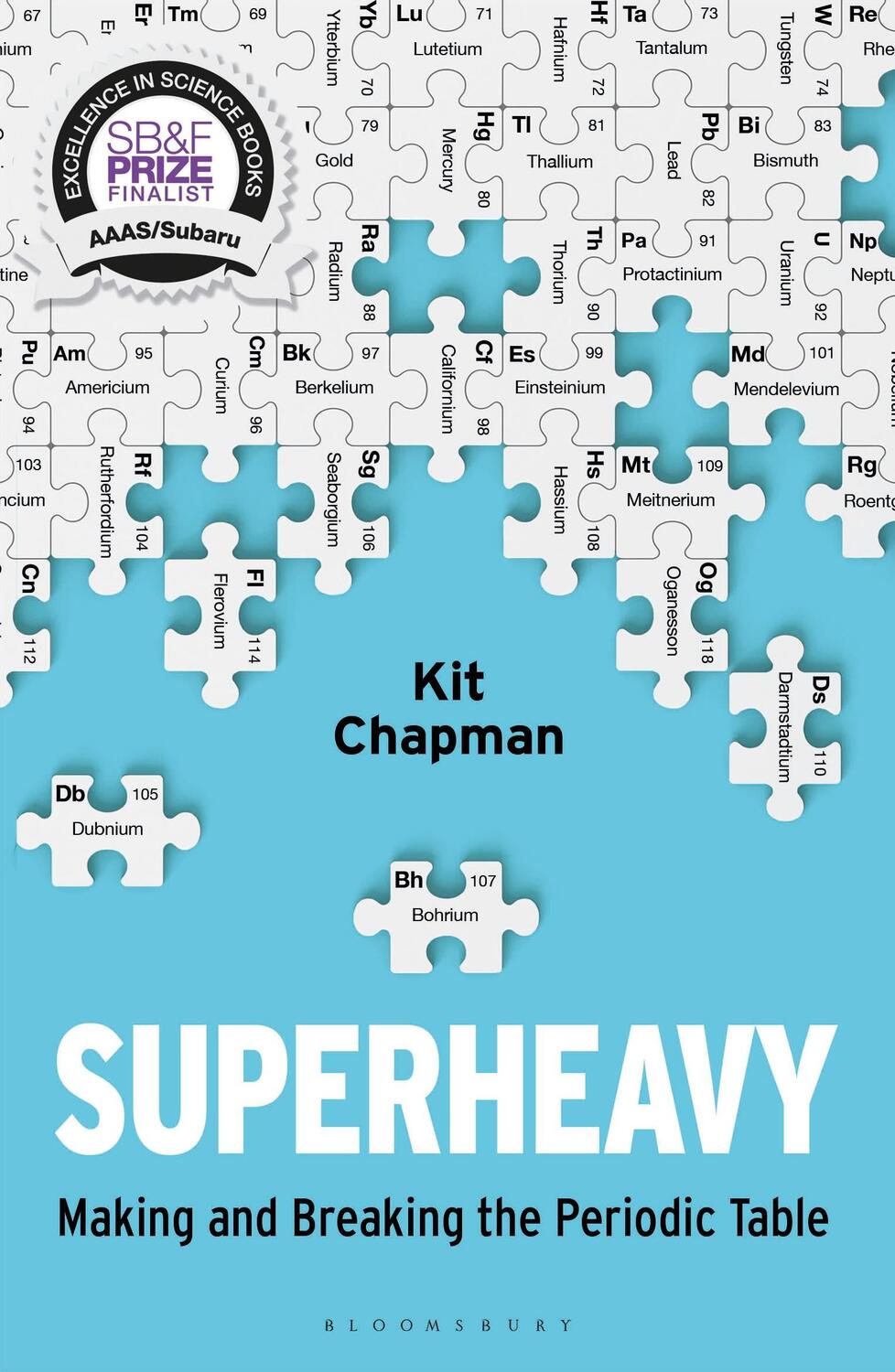 Cover: 9781472953926 | Superheavy | Making and Breaking the Periodic Table | Kit Chapman