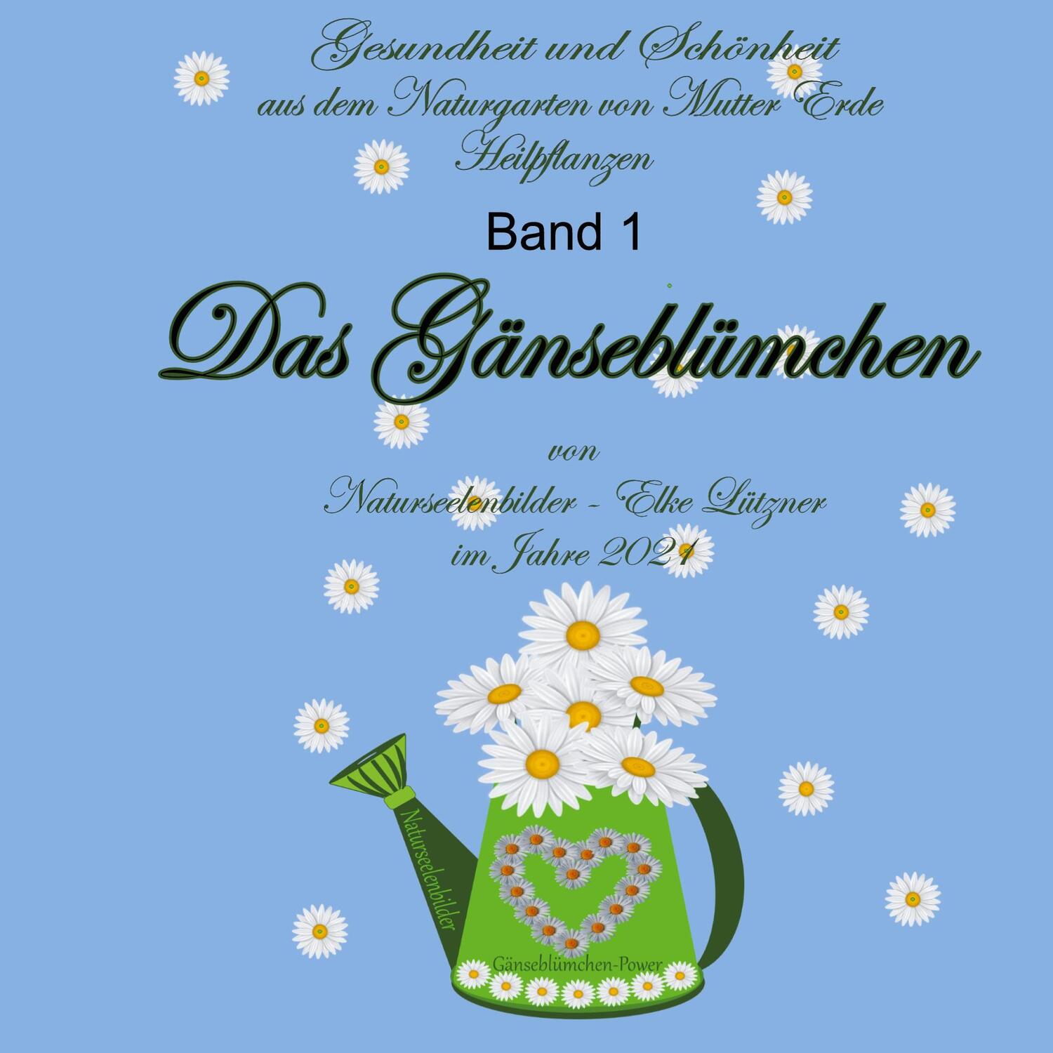 Cover: 9783754308745 | Das Gänseblümchen | Heilpflanzen Band 1 | Elke Lützner | Taschenbuch