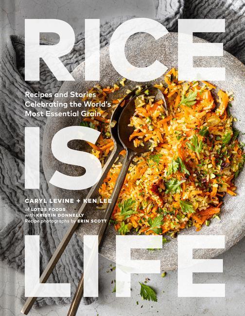 Cover: 9781797214900 | Rice Is Life: Recipes and Stories Celebrating the World's Most...