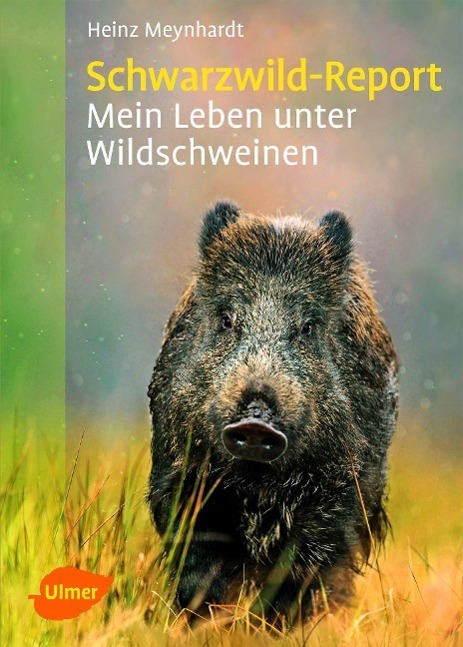 Cover: 9783800179886 | Schwarzwild-Report | Mein Leben unter Wildschweinen | Heinz Meynhardt