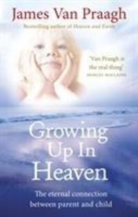 Cover: 9781846043024 | Growing Up in Heaven | The eternal connection between parent and child