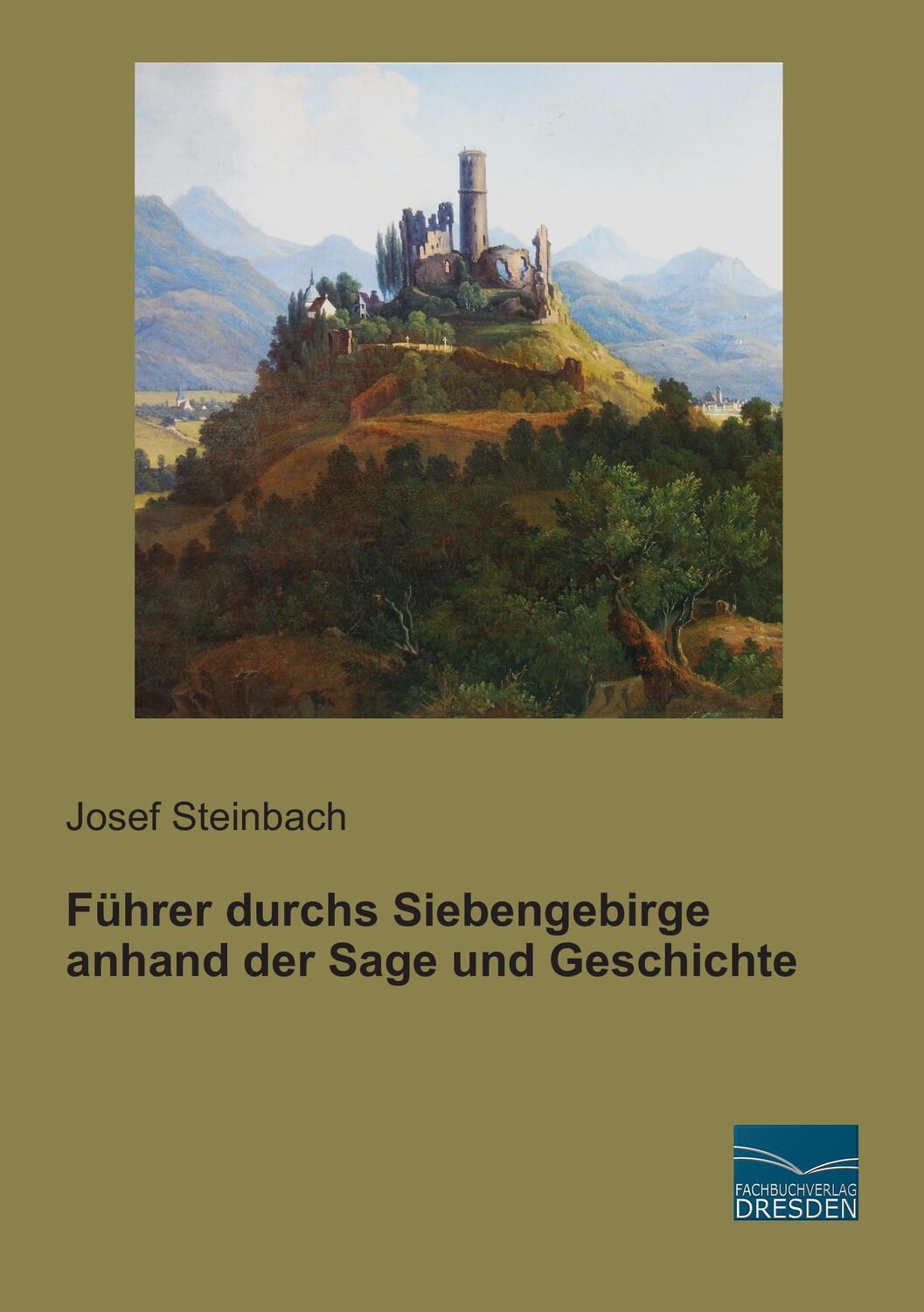 Cover: 9783956928864 | Führer durchs Siebengebirge anhand der Sage und Geschichte | Steinbach