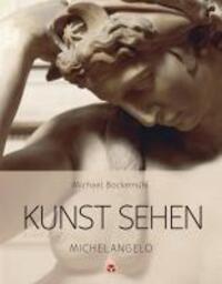 Cover: 9783957790781 | Kunst sehen - Michelangelo | Michael Bockemühl | Taschenbuch | 112 S.