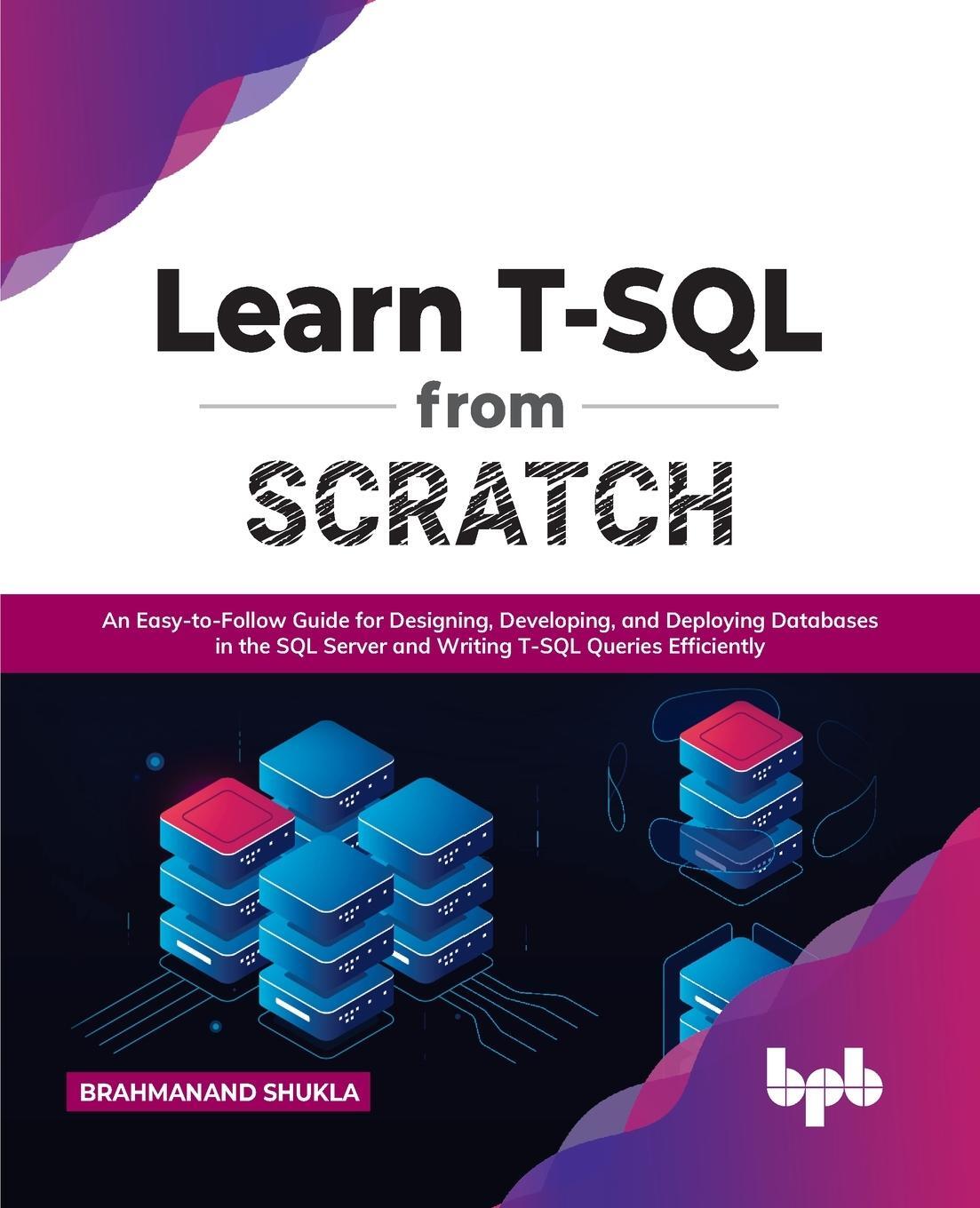 Cover: 9789391392413 | Learn T-SQL From Scratch | Brahmanand Shukla | Taschenbuch | Paperback