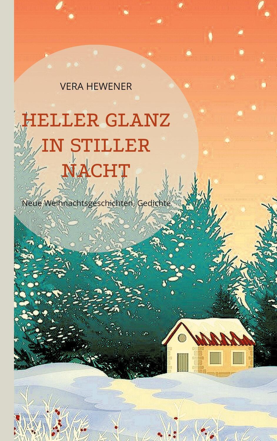 Cover: 9783755700357 | Heller Glanz in stiller Nacht | Neue Weihnachtsgeschichten, Gedichte