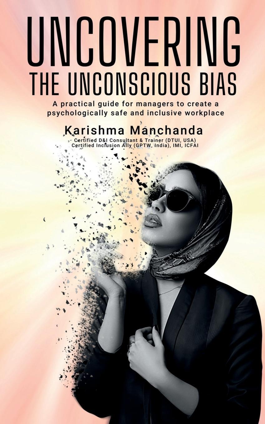 Cover: 9798890260444 | Uncovering the Unconscious Bias | Karishma Manchanda | Taschenbuch