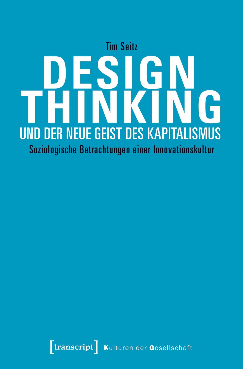 Cover: 9783837639636 | Design Thinking und der neue Geist des Kapitalismus | Tim Seitz | Buch