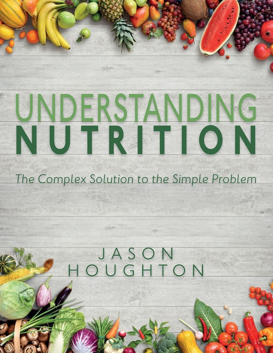 Cover: 9781783240630 | Understanding Nutrition | The Complex Solution to the Simple Problem