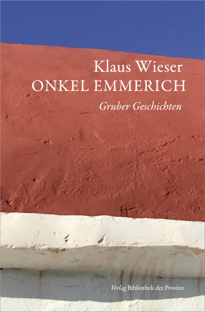 Cover: 9783991262282 | Onkel Emmerich | Gruber Geschichten | Klaus Wieser | Buch | Deutsch
