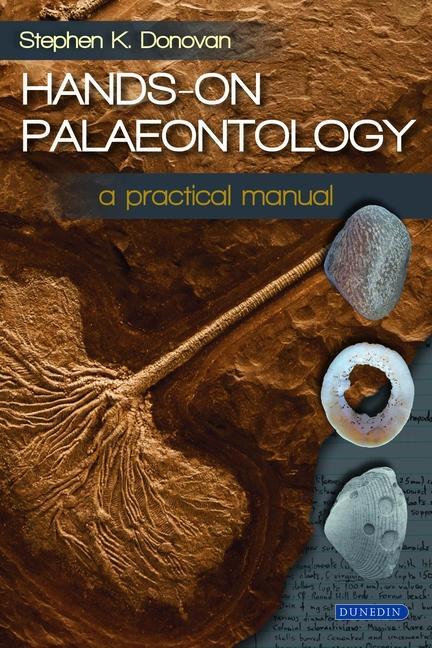 Cover: 9781780460970 | Hands-on Palaeontology | A Practical Manual | Stephen K. Donovan