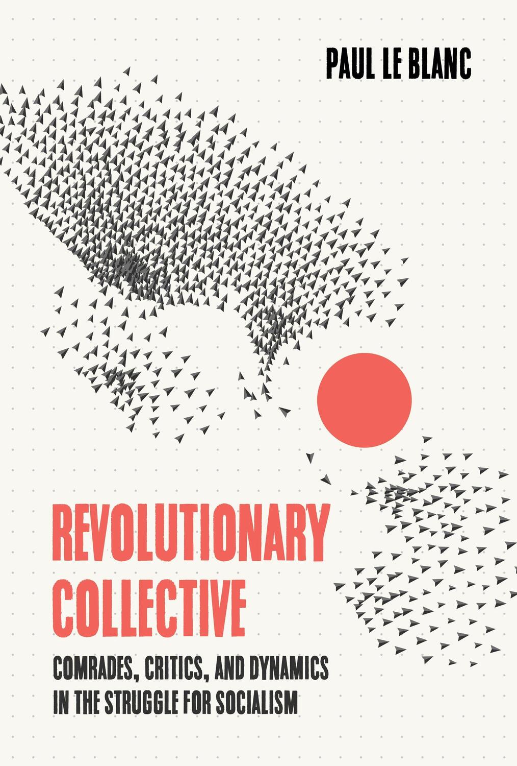 Cover: 9781642595895 | Revolutionary Collective: Comrades, Critics, and Dynamics in the...