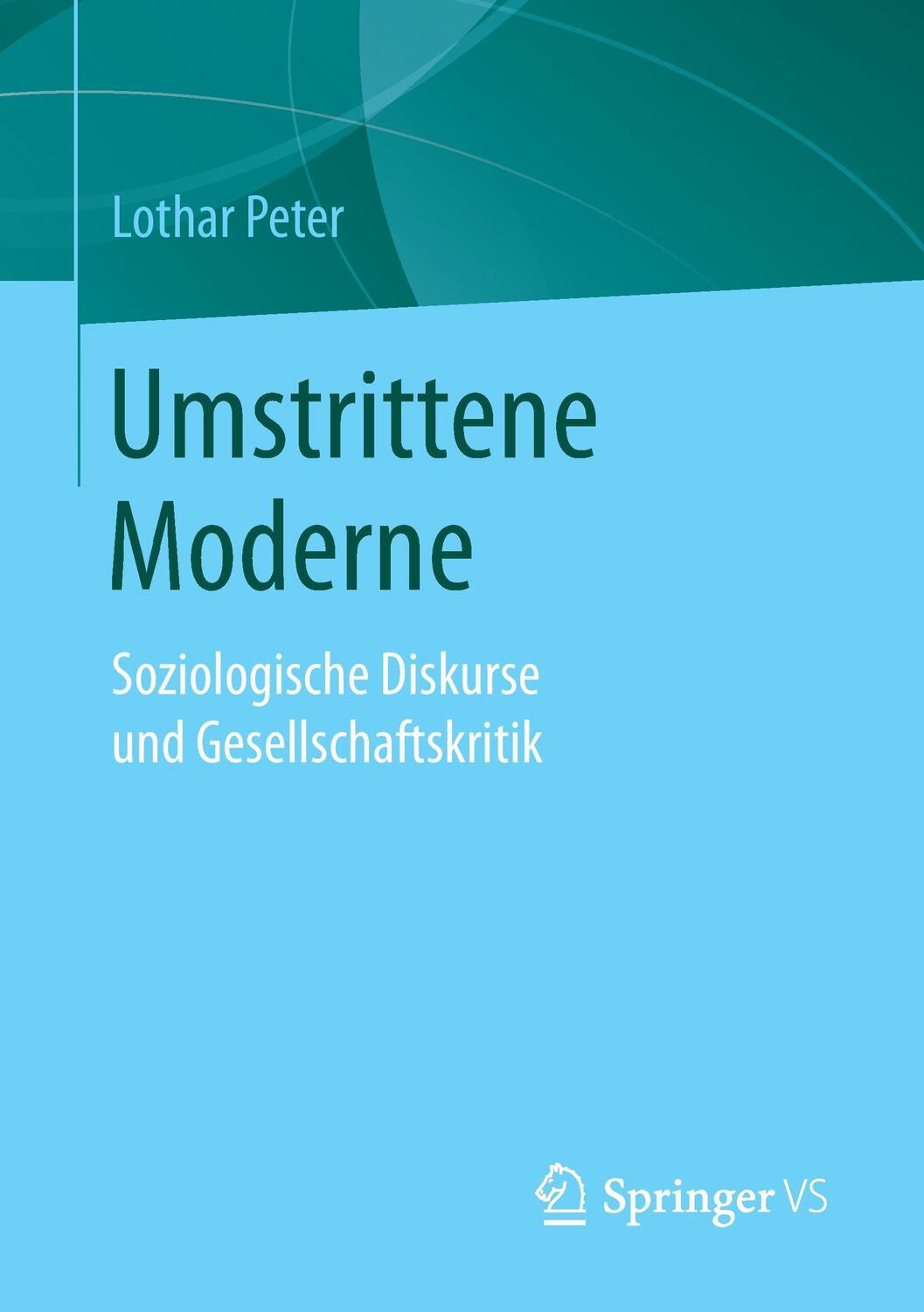 Cover: 9783658137298 | Umstrittene Moderne | Soziologische Diskurse und Gesellschaftskritik