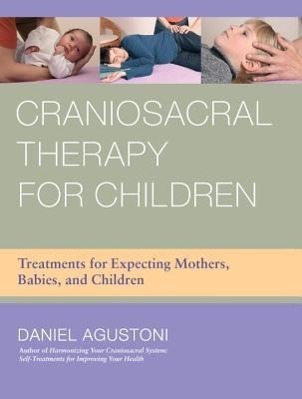Cover: 9781583945537 | Craniosacral Therapy for Children | Daniel Agustoni | Taschenbuch