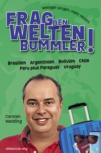 Cover: 9783963118074 | Frag den Weltenbummler! Brasilien, Argentinien, Bolivien, Chile,...