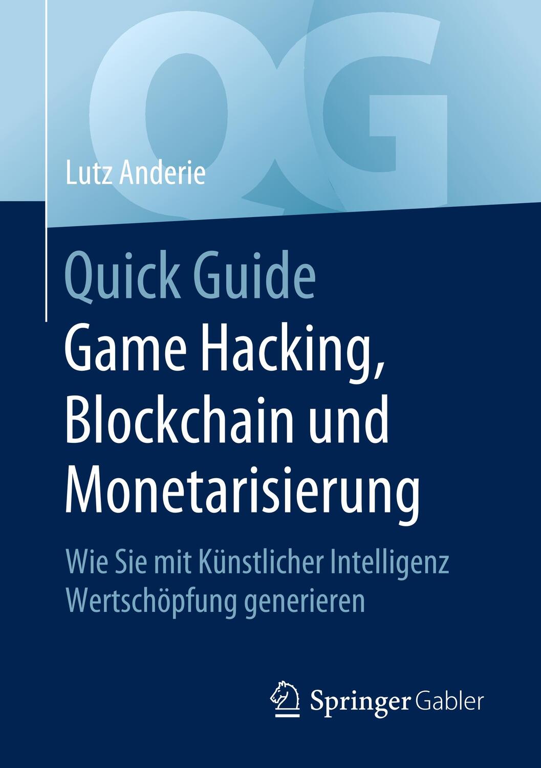 Cover: 9783662608586 | Quick Guide Game Hacking, Blockchain und Monetarisierung | Anderie