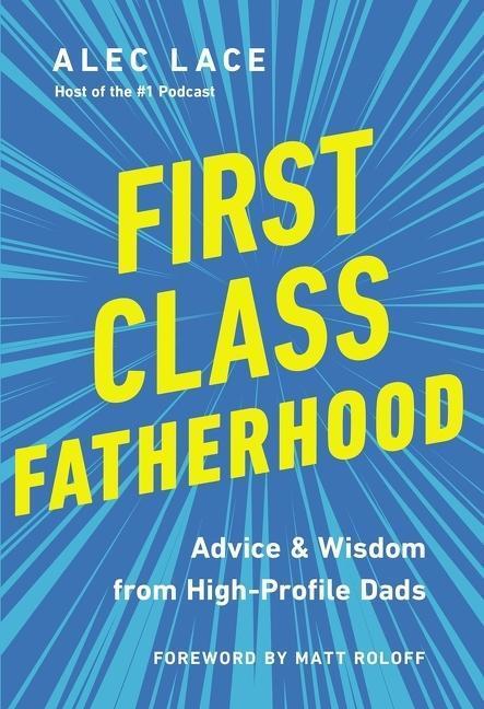 Cover: 9780785241034 | First Class Fatherhood | Advice and Wisdom from High-Profile Dads