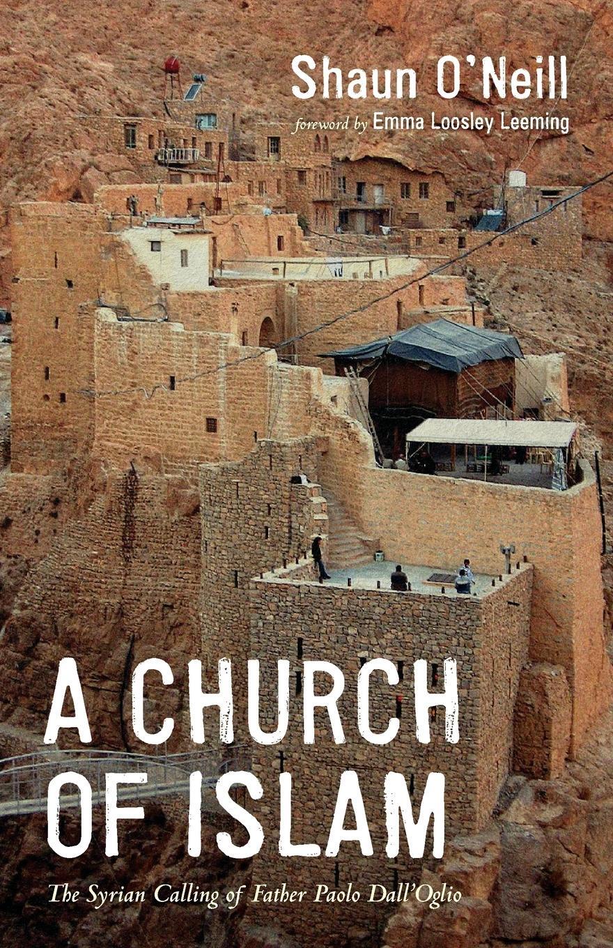 Cover: 9781532667275 | A Church of Islam | The Syrian Calling of Father Paolo Dall'Oglio